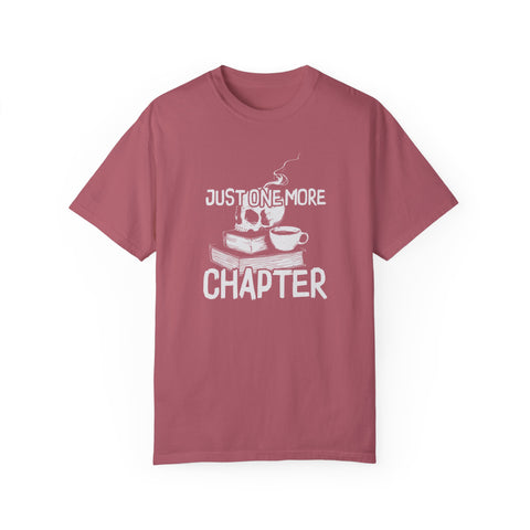 Just One More Chapter Unisex Garment-Dyed T-Shirt – Perfect for Literature Lovers!